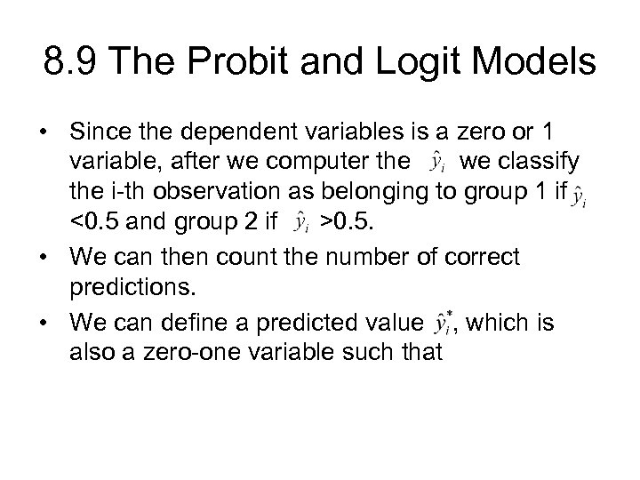 8. 9 The Probit and Logit Models • Since the dependent variables is a