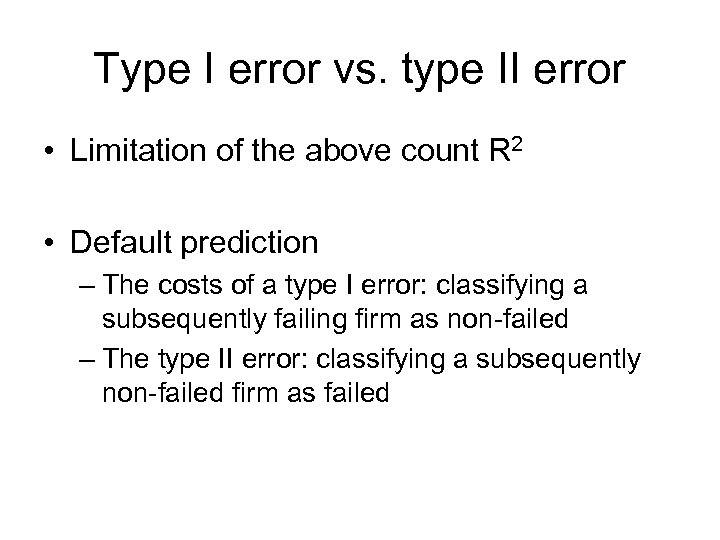 Type I error vs. type II error • Limitation of the above count R