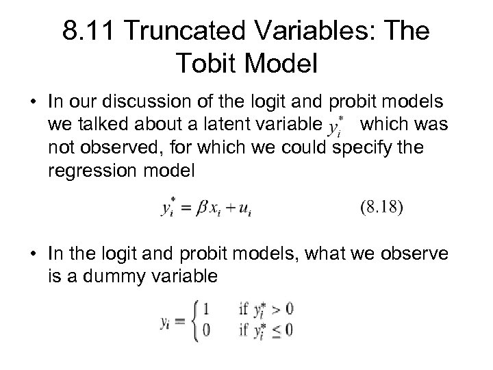 8. 11 Truncated Variables: The Tobit Model • In our discussion of the logit