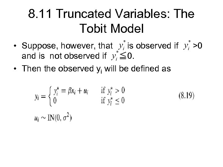 8. 11 Truncated Variables: The Tobit Model • Suppose, however, that is observed if