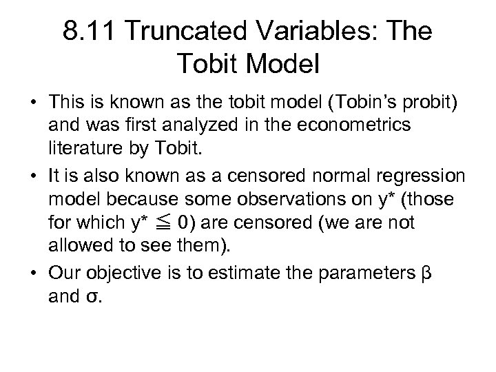 8. 11 Truncated Variables: The Tobit Model • This is known as the tobit