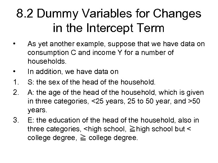 8. 2 Dummy Variables for Changes in the Intercept Term • • 1. 2.