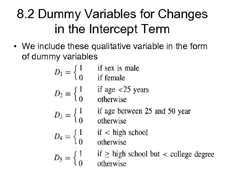 8. 2 Dummy Variables for Changes in the Intercept Term • We include these