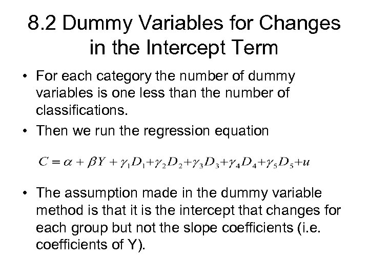 8. 2 Dummy Variables for Changes in the Intercept Term • For each category