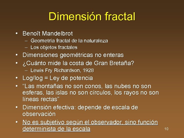 Dimensión fractal • Benoît Mandelbrot – Geometría fractal de la naturaleza – Los objetos