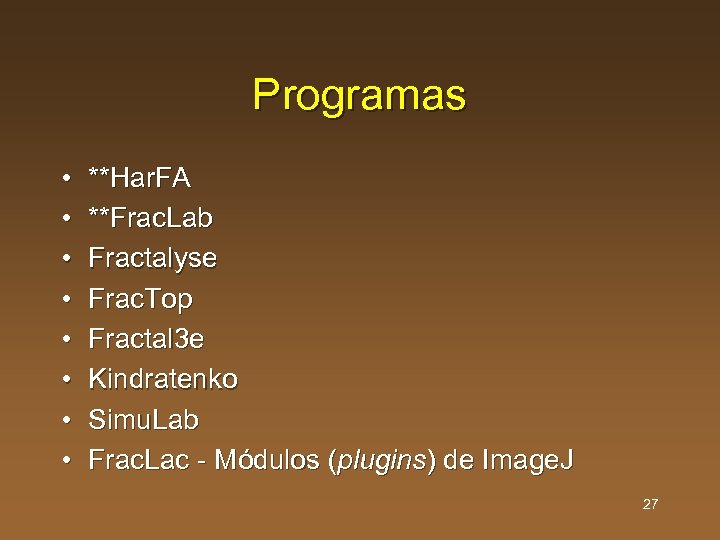 Programas • • **Har. FA **Frac. Lab Fractalyse Frac. Top Fractal 3 e Kindratenko