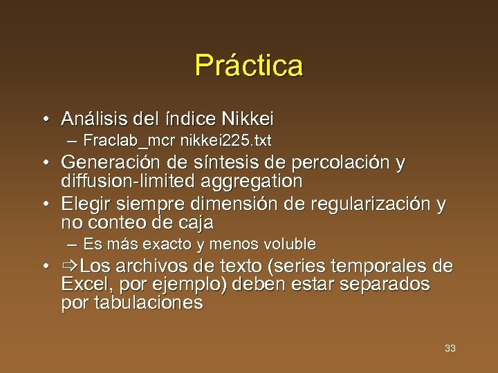 Práctica • Análisis del índice Nikkei – Fraclab_mcr nikkei 225. txt • Generación de