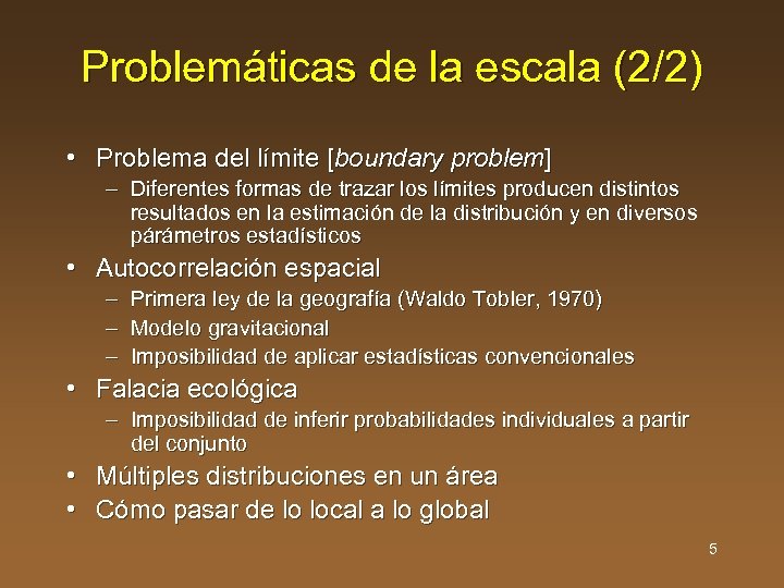 Problemáticas de la escala (2/2) • Problema del límite [boundary problem] – Diferentes formas