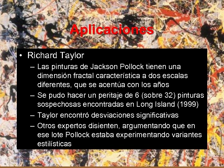 Aplicaciones • Richard Taylor – Las pinturas de Jackson Pollock tienen una dimensión fractal