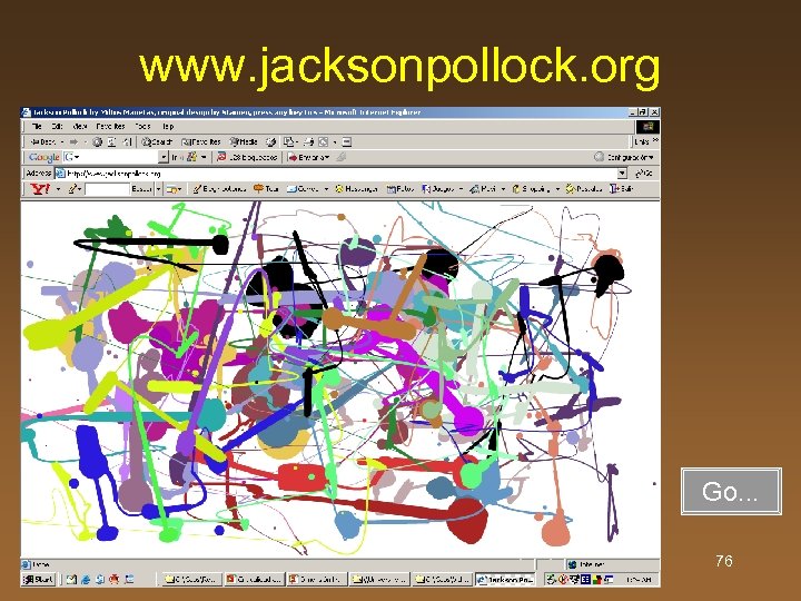 www. jacksonpollock. org Go. . . 76 