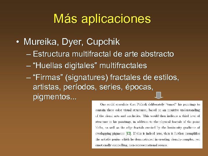 Más aplicaciones • Mureika, Dyer, Cupchik – Estructura multifractal de arte abstracto – “Huellas