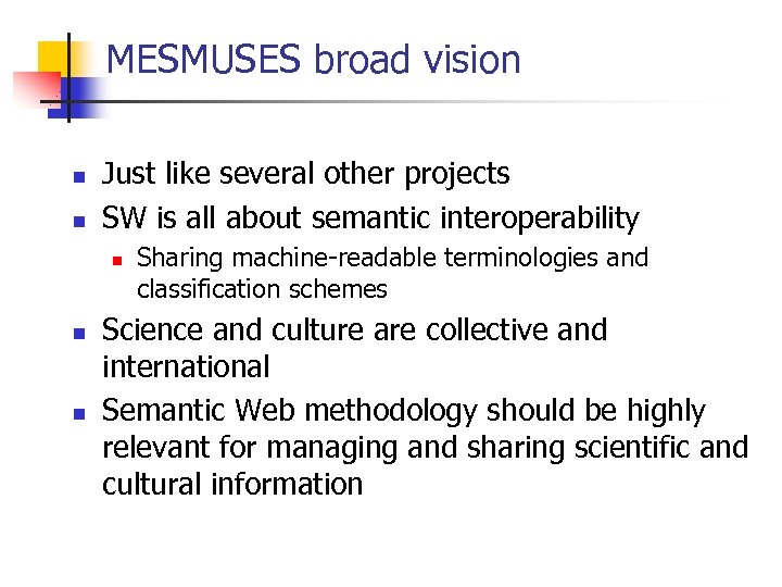 MESMUSES broad vision n n Just like several other projects SW is all about