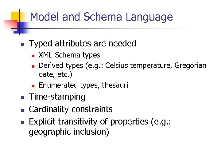 Model and Schema Language n Typed attributes are needed n n n XML-Schema types