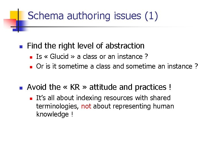 Schema authoring issues (1) n Find the right level of abstraction n Is «