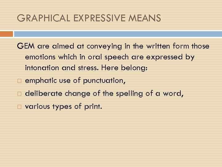 GRAPHICAL EXPRESSIVE MEANS GEM are aimed at conveying in the written form those emotions