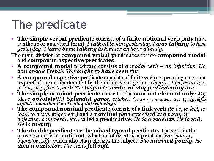 The predicate • The simple verbal predicate consists of a finite notional verb only