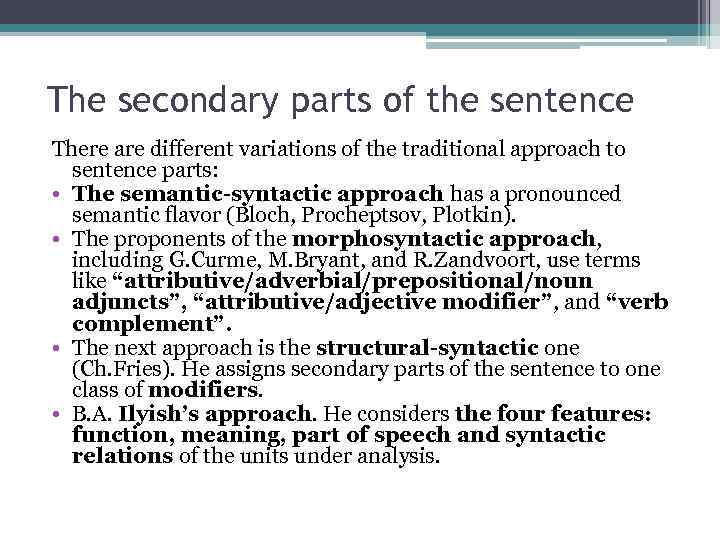 The secondary parts of the sentence There are different variations of the traditional approach