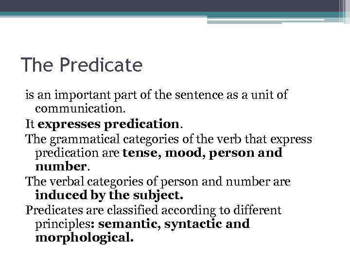 The Predicate is an important part of the sentence as a unit of communication.