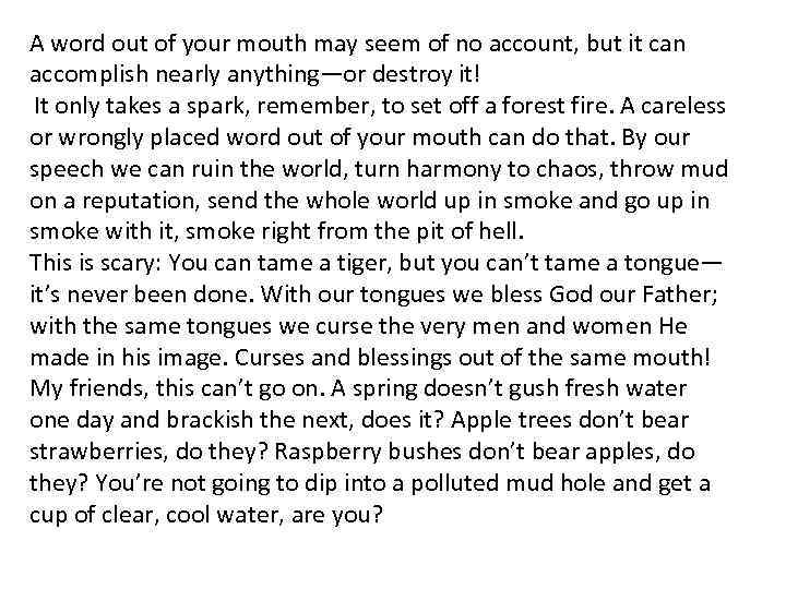 A word out of your mouth may seem of no account, but it can