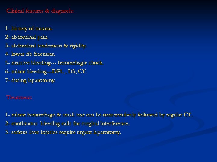 Clinical features & diagnosis: 1 - history of trauma. 2 - abdominal pain. 3