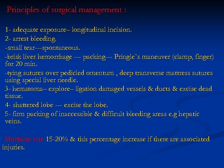 Principles of surgical management : 1 - adequate exposure– longitudinal incision. 2 - arrest