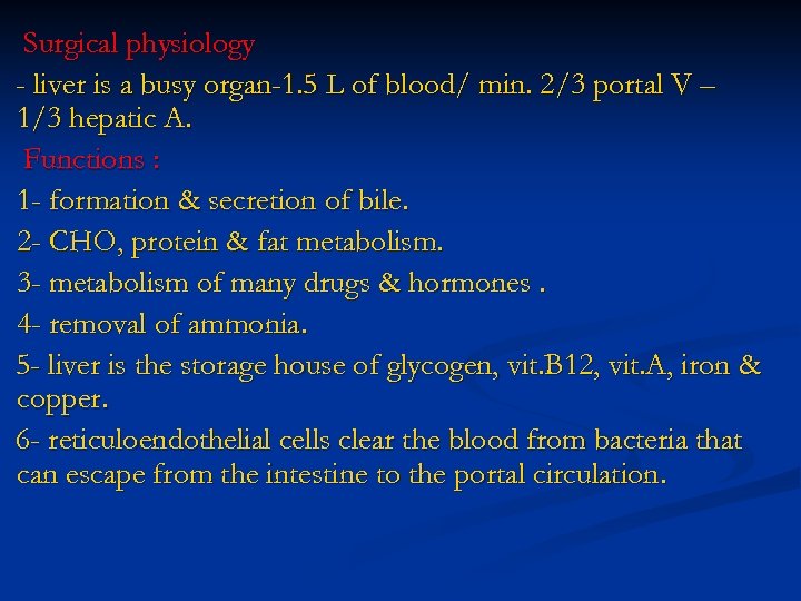 Surgical physiology - liver is a busy organ-1. 5 L of blood/ min. 2/3