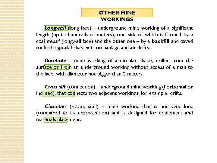 OTHER MINE WORKINGS Longwall (long face) – underground mine working of a significant length