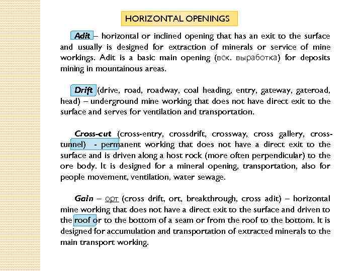HORIZONTAL OPENINGS Adit – horizontal or inclined opening that has an exit to the