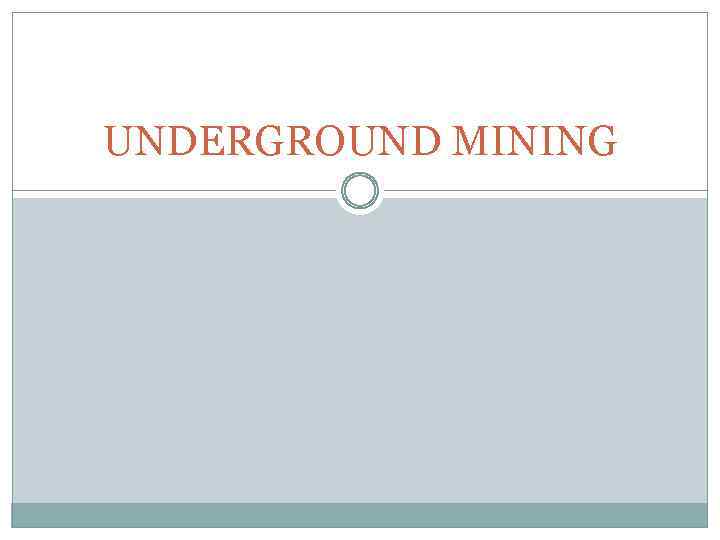 UNDERGROUND MINING 