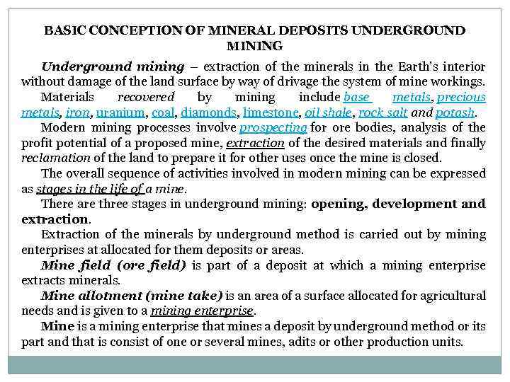 BASIC CONCEPTION OF MINERAL DEPOSITS UNDERGROUND MINING Underground mining – extraction of the minerals