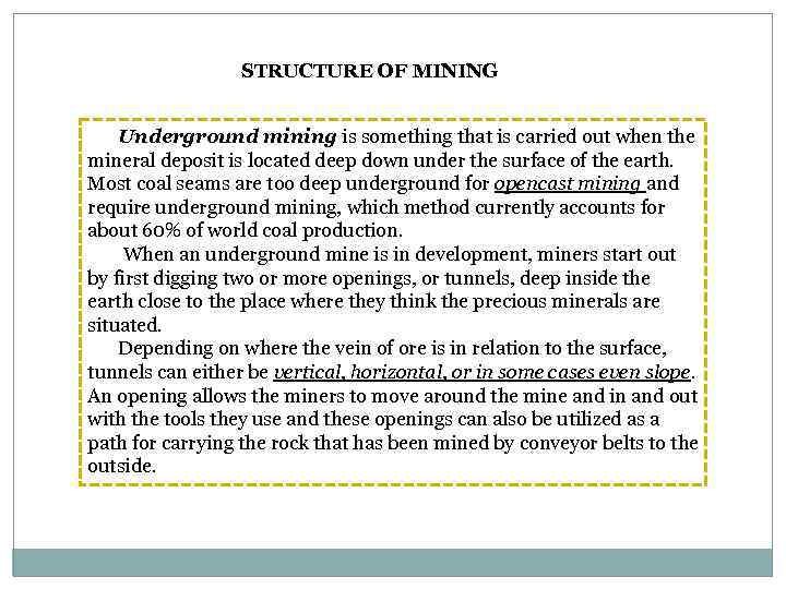 STRUCTURE OF MINING Underground mining is something that is carried out when the mineral