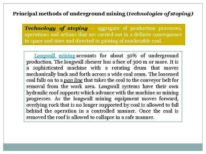 Principal methods of underground mining (technologies of stoping) Technology of stoping – aggregate of