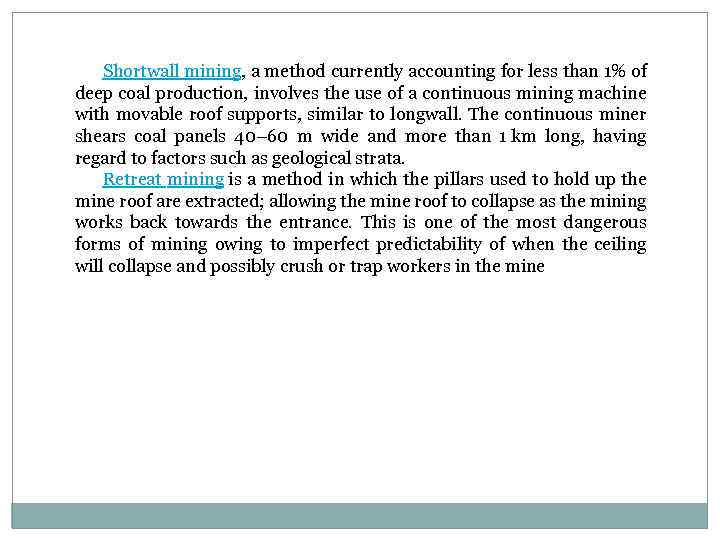 Shortwall mining, a method currently accounting for less than 1% of deep coal production,