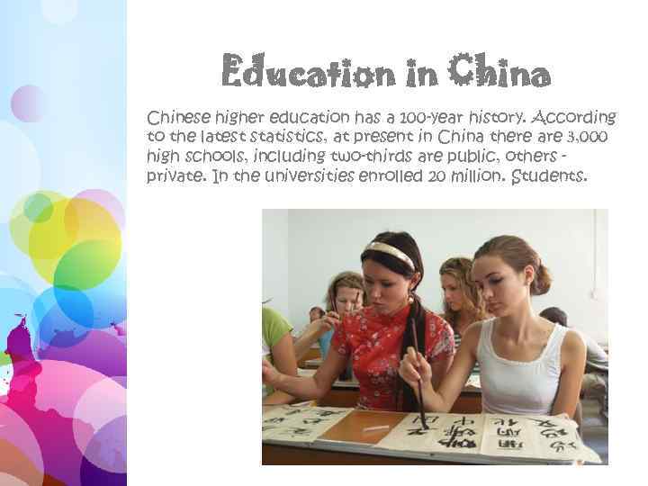 Education in China Chinese higher education has a 100 -year history. According to the