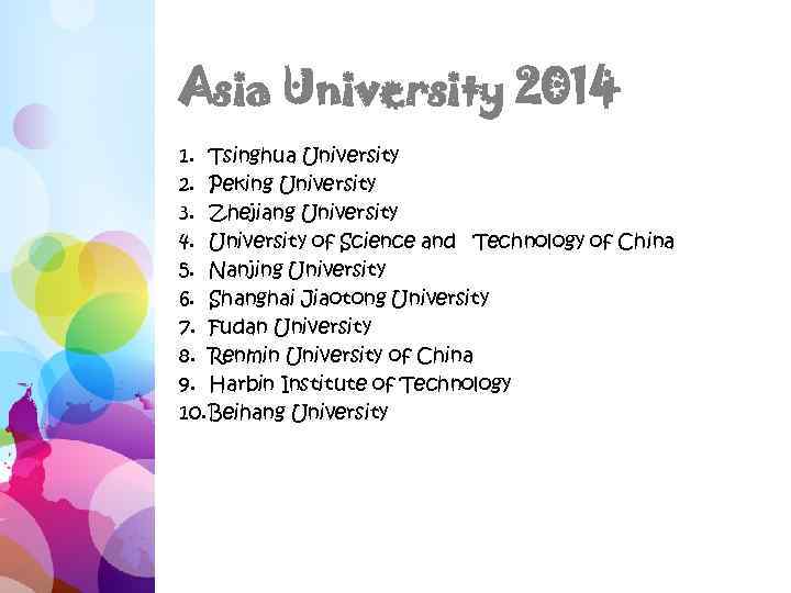 Asia University 2014 1. Tsinghua University 2. Peking University 3. Zhejiang University 4. University