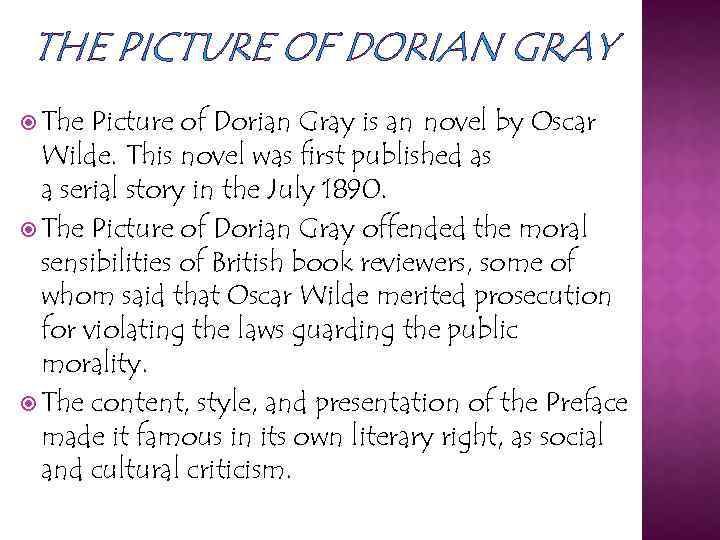 THE PICTURE OF DORIAN GRAY The Picture of Dorian Gray is an novel by