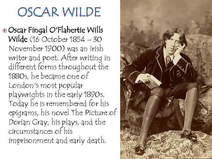 OSCAR WILDE Oscar Fingal O'Flahertie Wills Wilde (16 October 1854 – 30 November 1900)