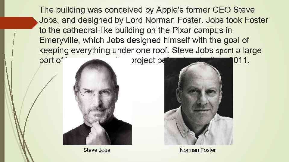 The building was conceived by Apple's former CEO Steve Jobs, and designed by Lord