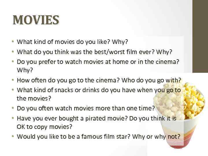 MOVIES • What kind of movies do you like? Why? • What do you