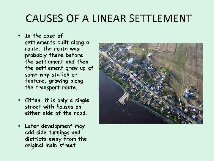 CAUSES OF A LINEAR SETTLEMENT • In the case of settlements built along a