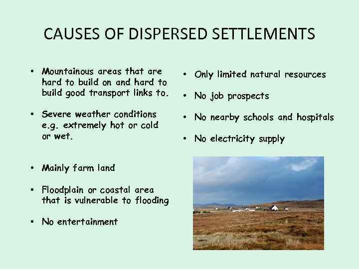 CAUSES OF DISPERSED SETTLEMENTS • Mountainous areas that are hard to build on and