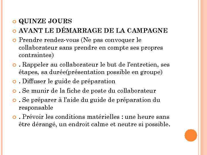  QUINZE JOURS AVANT LE DÉMARRAGE DE LA CAMPAGNE Prendre rendez-vous (Ne pas convoquer