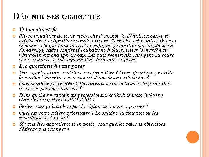 DÉFINIR SES OBJECTIFS 1) Vos objectifs Pierre angulaire de toute recherche d'emploi, la définition