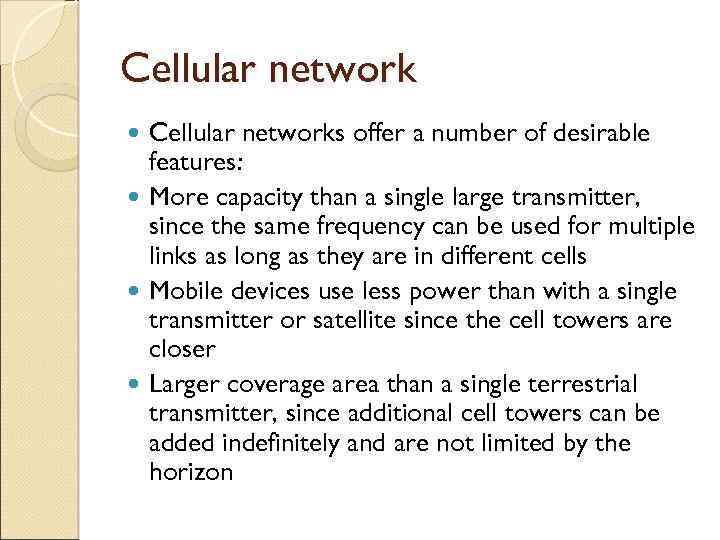 Cellular networks offer a number of desirable features: More capacity than a single large