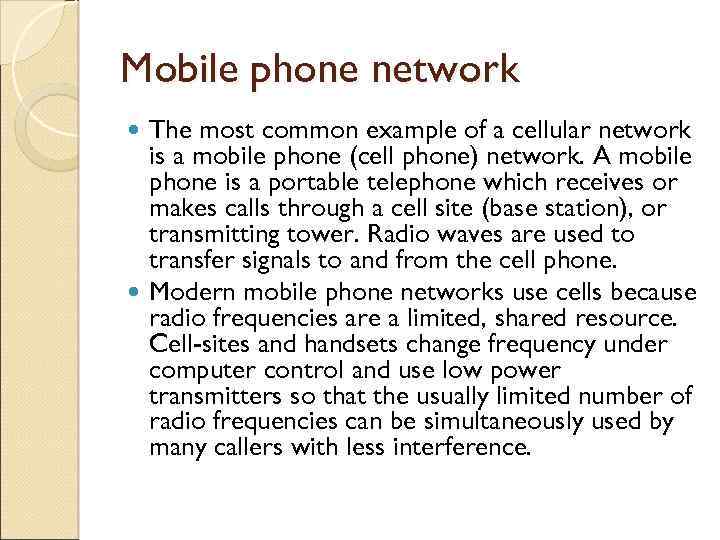 Mobile phone network The most common example of a cellular network is a mobile