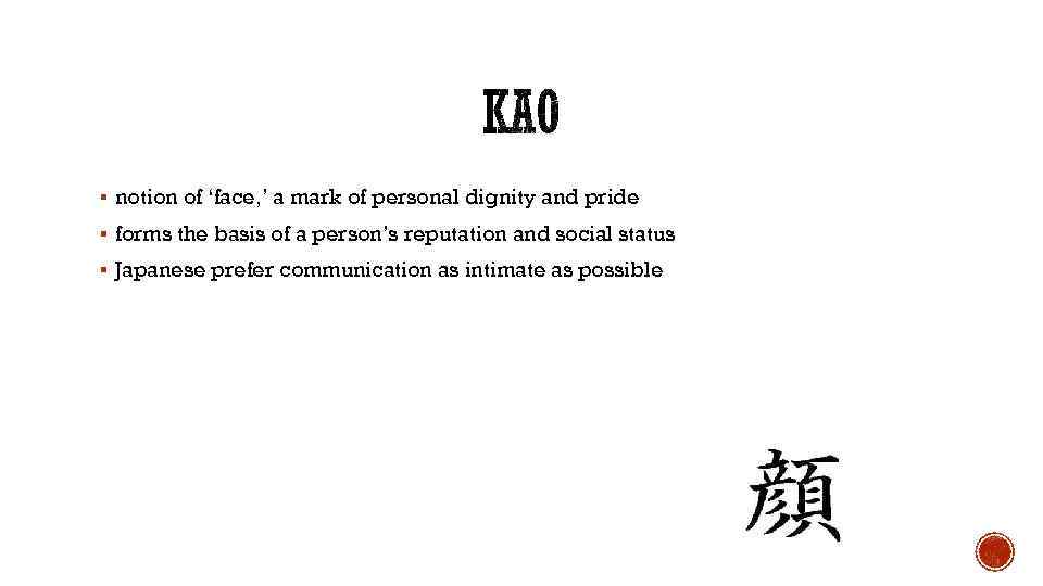 § notion of ‘face, ’ a mark of personal dignity and pride § forms