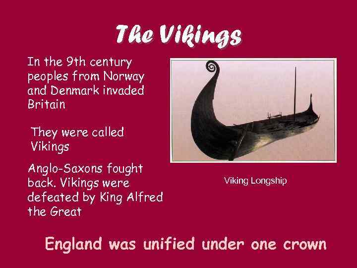 The Vikings In the 9 th century peoples from Norway and Denmark invaded Britain