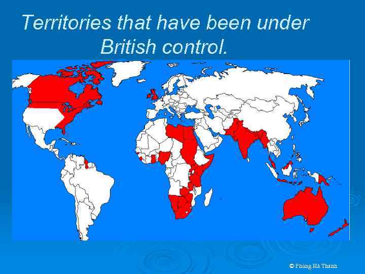 Territories that have been under British control. © Phùng Hà Thanh 