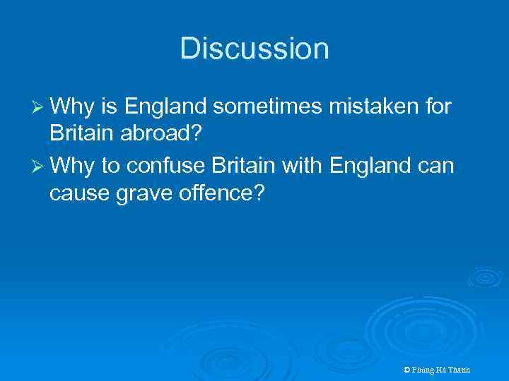 Discussion Ø Why is England sometimes mistaken for Britain abroad? Ø Why to confuse