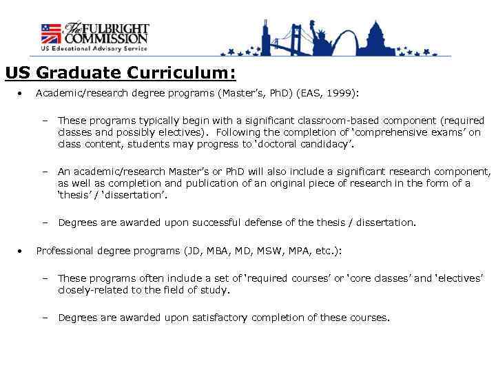 US Graduate Curriculum: • Academic/research degree programs (Master’s, Ph. D) (EAS, 1999): – These